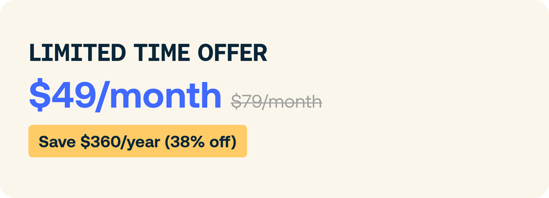 Limited Time Offer - $49/month